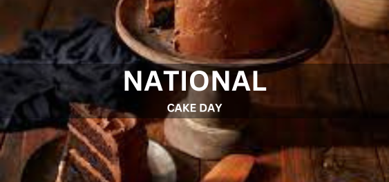 NATIONAL CAKE DAY [राष्ट्रीय केक दिवस]